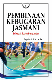 Image of Pembinaan kebugaran jasmani sebagai suatu pengantar/ Sepriadi