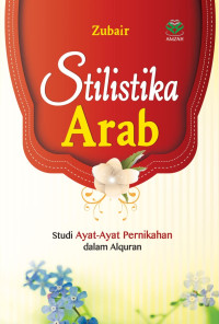 Image of Stilistika Arab: studi ayat-ayat pernikahan Alquran/Zubair