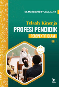 Image of Telaah kinerja profesi pendidikan persfpektif islam / Muhammad Yunus