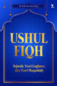 Image of Ushul fiqh : sejarah, teori lughawy, dan teori maqashidy/Nawawi