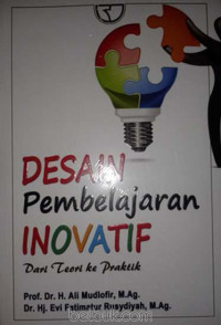 Image of Desain pembelajaran inovatif: dari teori dan praktik/Ali Mudlofir-Evi Fatimatur Rusydiyah