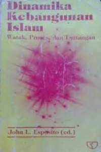Image of Dinamika kebangunan Islam:watak proses dan tantangan / Editor :John L.Esposito;Penerjemah :Bakri Siregar