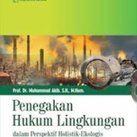Image of Penegakan hukum lingkungan: dalam perspektif holistik ekologis/ Muhammad Akib