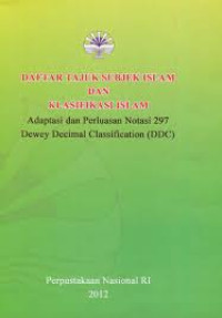 Image of Daftar tajuk subjek islam dan klasifikasi islam: adaptasi dan perluasan notasi 297 dewey decimal classification DDC/ Perpustakaan Nasional Ri