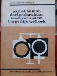 Image of Akibat hukum dari perkawinan menurut sistem burgerlijk wetboek/ Hartono Soerjopratiknjo