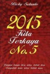 Image of 2015 kita terkaya No 5:jangan tanya bisa atau tidak bisa tanyalah mau apa tidak mau/ Ricky Sutanto