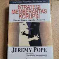 Image of Strategi memberantas korupsi elemen sistem integritas nasional:the elements of national integrity system/ Jeremy Pope