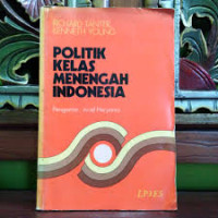 Image of Politik kelas menengah Indonesia/ Richard Tanter.;Kenneth Young