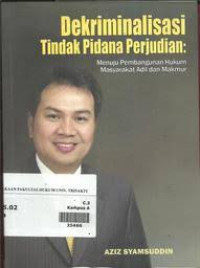 Image of Dekriminalisasi tindak pidana perjudian:menuju pembangunan hukum masyarakat adil dan makmur/ Aziz Syamsuddin