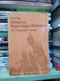 Image of Administrasi negara-negara berkembang teori masyarakat prismatis/ Fred W.Riggs