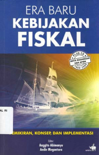 Image of Era baru kebijakan fiskal pemikiran konsep dan implementasi/ Anggito Abimanyu.;Andie Megantara