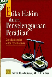 Image of Etika hakim dalam penyelenggaraan peradilan: suatu kajian dalam sistem peradilan islam/Abdul Manan