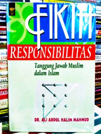 Image of Fikih responsibilitas:tanggung jawab muslim dalam islam / Ali Abdul Halim Mahmud