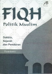 Image of Fiqh politik muslim;doktrinsejarah dan pemikiran / Yusdani