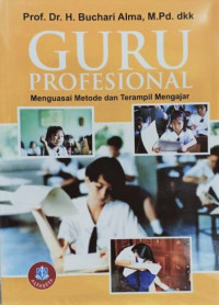 Image of Guru profesional: menguasai metode dan Terampil Mengajar/Buchari Alma