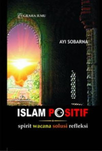 Image of Islam positif: spirit wacana solusi refleksi/Ayi Sobarna