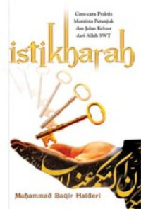 Image of Istikharah:Cara-cara praktis meminta petunjuk dan jalan keluar dari Allah SWT / M.Baqir Haideri