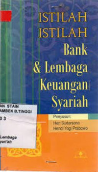 Image of Istilah-istilah Bank dan lembaga keuangan syariah deskripsi dan ilustrasi / Heri Sudarsono & Hendi Yogi Prabowo