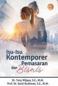 Image of Isu-isu kontemporer pemasaran dan bisnis/ Tony Wijaya;Santi Budiman