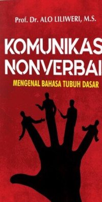 Image of Komunikasi Nonverbal: mengengal bahasa tubuh dasar/ Alo Liliweri