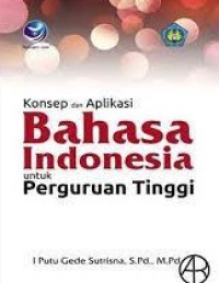 Image of Konsep dan aplikasi bahasa Indonesia untuk perguruan tinggi/ I.Putu Gede Sutrisna