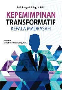 Image of Kepemimpinan transformatif kepala madrasah/ Saiful Asyari