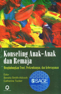 Image of Konseling anak-anak dan remaja: menghubungkan teori perkembangan dan keberagaman/ Sondra Smith Adcock;Catherine Tucker