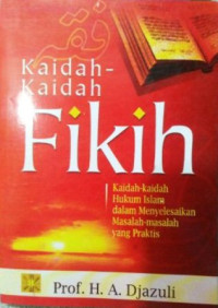 Image of Kaidah-kaidah fikih: kaidah-kaidah hukum islam dalam menyelesaikan masalah-masalah yg praktis/A.Djazuli