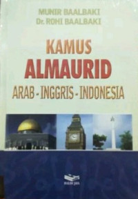 Image of Kamus almaurid: Arab-Inggris-Indonesia / Munir Baalbaki & Rohi Baalbaki
