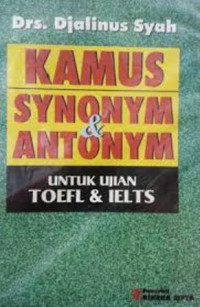 Image of Kamus synonym & antonym: untuk ujian toefl & ielts/ Djalinus Syah