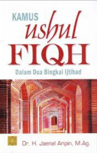 Image of Kamus ushul fiqh: dalam dua bingkai ijtihad/ Jaenal Aripin