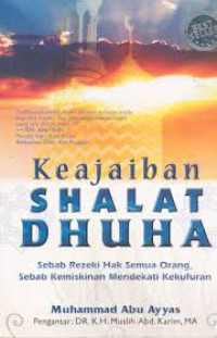 Image of Keajaiban shalat dhuha:sebab rezeki hak semua orang sebab kemiskinan mendekati kekufuran / Muhammad Abu Ayyas