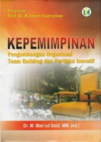 Image of Kepemimpinan:pengembangan organisasi team building dan perilaku inovatif / Masud Said