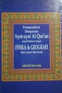 Image of Kompedium himpunan ayat-ayat al quran yang berkaitan dengan fisika dan geografi (ilmu alam dan ilmu bumi)/ Mochtar Naim
