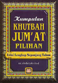 Image of Kumpulan khutbah jumat pilihan:edisi lengkap sepanjang tahun / Abdullah Zaki Al Kaaf