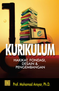 Image of Kurikulum hakikat fondasi desain & pengembangan/Mohamad Ansyar