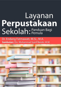 Image of Layanan perpustakaan sekolah: panduang bagi pemula/ Endang Fatmawati