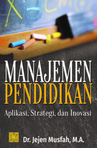 Image of Manajemen pendidikan: aplikasi strategi dan inovasi/ Jejen Musfah