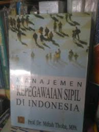 Image of Manajemen kepegawaian sipil di indonesia/ Miftah Thoha
