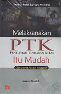 Image of Melaksanakan ptk itu mudah/Masnur Muslich