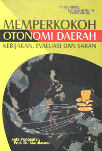 Image of Memperkokoh otonomi daerah:Kebijakan evaluasi dan saran / Hamid;Edi Suandi