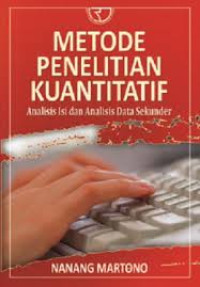 Image of Metodologi penelitian kuantitatif: analisis isi dan analisis data sekunder/Nanang Martono