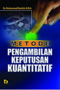Image of Metode pengambilan keputusan kuantitatif/Muhammad Muslich
