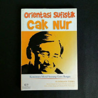 Image of Orientasi sufistik Cak Nur:komitmen moral seorang guru bangsa/ Sulaiman Teba