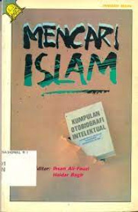 Image of Mencari islam: kumpulan otobiografi intelektual kaum muda muslim Indonesia angkatan 80-an/ Editor:Ihsan Ali-Fauzi;Haidar Bagir