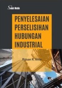 Image of Penyelesaian perselisihan hubungan industrial/Riduan R.Amin