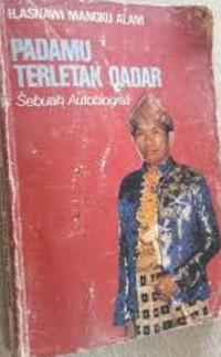 Image of Padamu terletak qadar:sebuah autobiografi / Asnawi Mangku Alam