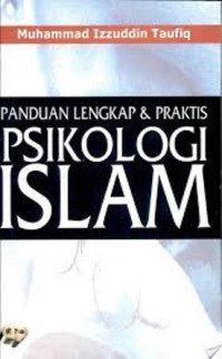 Image of Panduan lengkap & praktis psikologi islam / Muhammad Izzuddin Taufiq