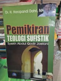 Image of Pemikiran teologi sufistik abdul qodir al jaelani / Harapandi Dahri