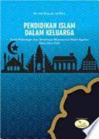Image of Pendidikan islam dalam keluarga: studi psikologi dan sosiologis masyarakat multi agama Desa Suro Bali/Idi Warsah